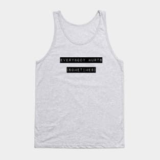 Everybody Hurts 2 Tank Top